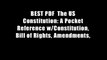 BEST PDF  The US Constitution: A Pocket Reference w/Constitution, Bill of Rights, Amendments,