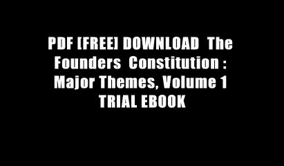 PDF [FREE] DOWNLOAD  The Founders  Constitution : Major Themes, Volume 1 TRIAL EBOOK