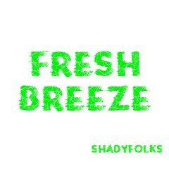 SHADYFOLKS - Fresh Breeze - (Official Audio)