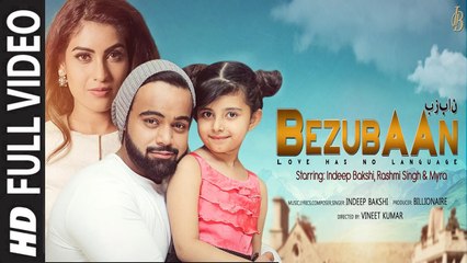 BEZUBAAN (Full Video) INDEEP BAKSHI, RASHMI SINGH | New Punjabi Song 2017 HD