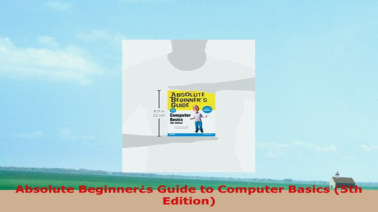 READ ONLINE  Absolute Beginners Guide to Computer Basics 5th Edition