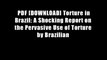 PDF [DOWNLOAD] Torture in Brazil: A Shocking Report on the Pervasive Use of Torture by Brazilian