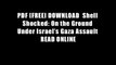 PDF [FREE] DOWNLOAD  Shell Shocked: On the Ground Under Israel?s Gaza Assault READ ONLINE