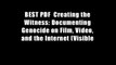 BEST PDF  Creating the Witness: Documenting Genocide on Film, Video, and the Internet (Visible
