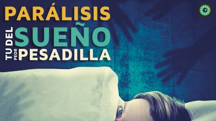 Parálisis del sueño: Tu peor pesadilla