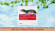 READ ONLINE  MongoDB Applied Design Patterns Practical Use Cases with the Leading NoSQL Database