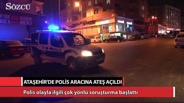 Ataşehir’de polis aracına doğru ateş açıldı