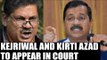 Kejriwal and Kirti Azad to appear in court over DDCA defamation case | Oneindia News