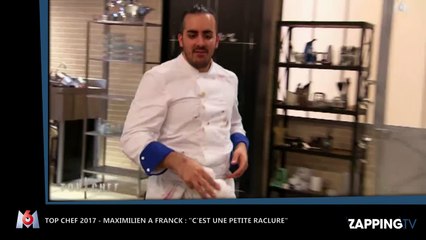 Top Chef - Maximilien : "Franck est une sale petite raclure" (vidéo)