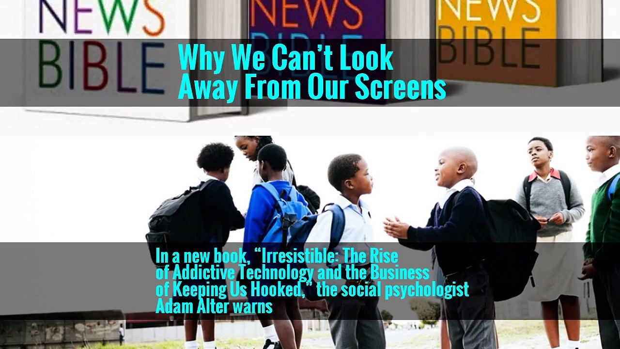 Why We Can’t Look Away From Our Screens -