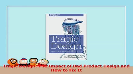 READ ONLINE  Tragic Design The Impact of Bad Product Design and How to Fix It