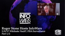 1/2 Roger Stone Hosts InfoWars 3/8/17 Wikileaks Vault7, FISA Surveillance of Trump via Obama Adm Part