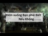 Đêm xuống Bạn phải biết nếu không..... || Tâm linh 24h