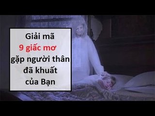 Giải mã 9 giấc mơ gặp người thân đã khuất của bạn || Tâm linh 24h