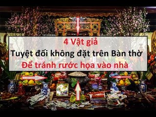 4 vật giả tuyệt đối không đặt trên bàn thờ để tránh rước họa vào nhà || Tâm linh 24h