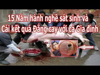 15 năm Hành nghề Sa't Sinh và cái Kết quá Đắng cay cho cả Gia đình - Share Ngay