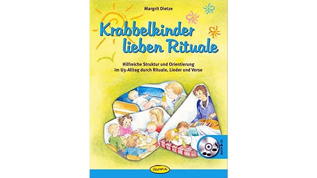 [eBook PDF] Krabbelkinder lieben Rituale: Hilfreiche Struktur und Orientierung im U3-Alltag durch Rituale, Lieder und Ve