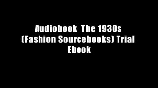 Audiobook  The 1930s (Fashion Sourcebooks) Trial Ebook