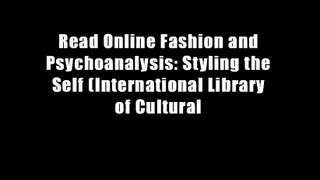 Read Online Fashion and Psychoanalysis: Styling the Self (International Library of Cultural