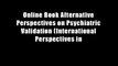Online Book Alternative Perspectives on Psychiatric Validation (International Perspectives in