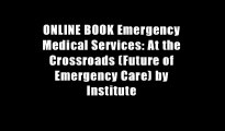 ONLINE BOOK Emergency Medical Services: At the Crossroads (Future of Emergency Care) by Institute