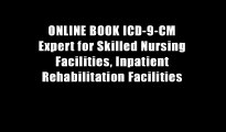 ONLINE BOOK ICD-9-CM Expert for Skilled Nursing Facilities, Inpatient Rehabilitation Facilities