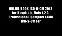 ONLINE BOOK ICD-9-CM 2013 for Hospitals, Vols 1,2,3, Professional, Compact (AMA ICD-9-CM for