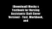 [Download] Mosby s Textbook for Nursing Assistants (Soft Cover Version) - Text, Workbook, and