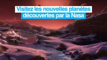 Visitez les nouvelles planètes découvertes par la Nasa
