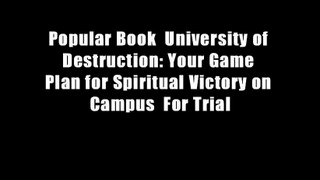 Popular Book  University of Destruction: Your Game Plan for Spiritual Victory on Campus  For Trial
