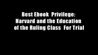 Best Ebook  Privilege: Harvard and the Education of the Ruling Class  For Trial