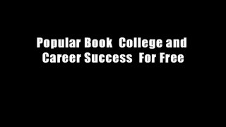 Popular Book  College and Career Success  For Free