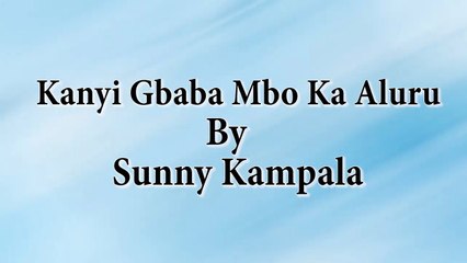 Sunny Kampala - Kanyi Gbaba Mbo Ka Aluru [Nigerian Highlife Music]