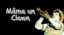 Même un clown - par Jean Loup