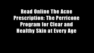 Read Online The Acne Prescription: The Perricone Program for Clear and Healthy Skin at Every Age