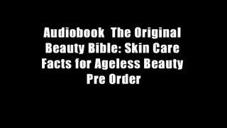 Audiobook  The Original Beauty Bible: Skin Care Facts for Ageless Beauty Pre Order