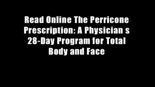 Read Online The Perricone Prescription: A Physician s 28-Day Program for Total Body and Face