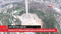 Çamlıca Kulesi'nde 200 metre aşıldı