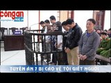 Tuyên phạt 7 bị cáo về tội giết người