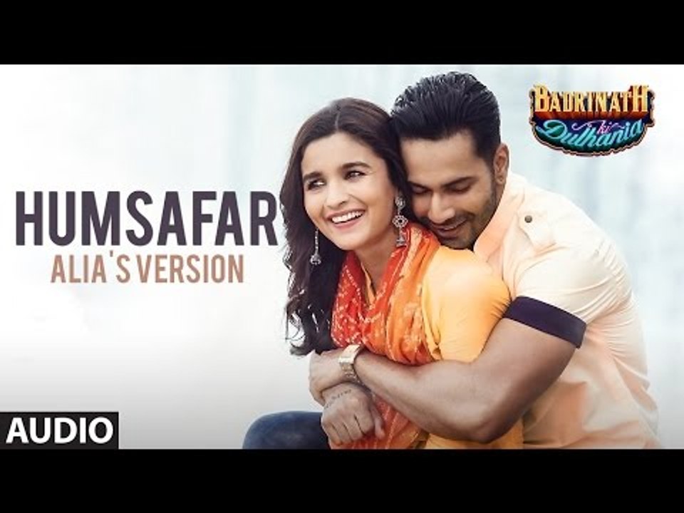 Humsafar by Alia Bhatt - Badrinath Ki Dulhania (2017)