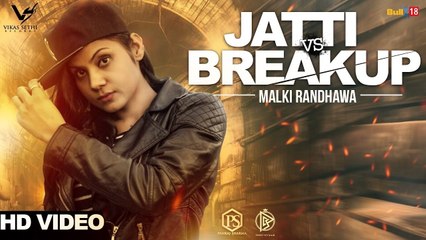 下载视频: Jatti Vs Breakup Song HD Video Malki Randhawa 2017 Latest Punjabi Songs