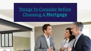 Important Things To Consider Before Choosing a Mortgage