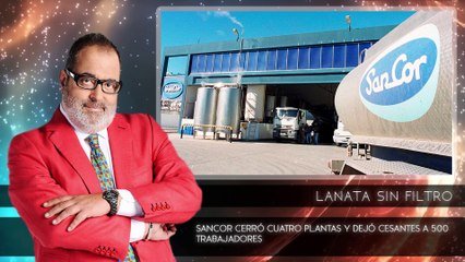 LANATA SIN FILTRO:Sancor cerró cuatro plantas y dejó cesantes a 500 trabajadores