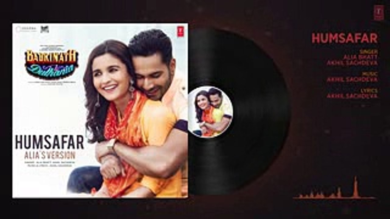 Humsafar - Alia Bhatt Version - Varun Dhawan - Akhil Sachdeva --Badrinath Ki Dulhania- - T-Series - YouTube
