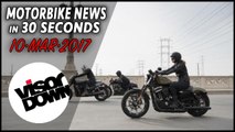 Motorbike News in 30 Seconds (March 10th 2017)