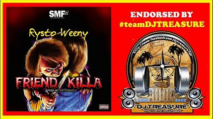 RYSTO WEENY - FRIEND KILLA ║ DANCEHALL ANTHEM  ║ @RYSTOWEENYSMF JULY 2016