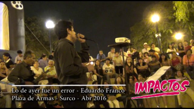 Grupo IMPACTOS - Lo de ayer fue un error - Plaza de Armas Surco 2016 - Grupo Musical del Recuerdo - nueva ola Lima Peru