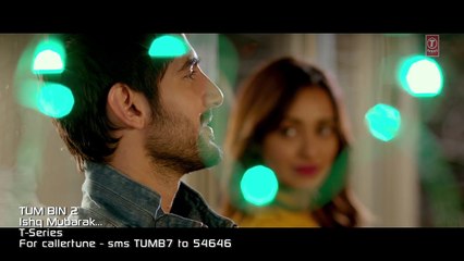 ISHQ MUBARAK Video Song  -- Tum Bin 2 -- Arijit Singh - Neha Sharma_ Aditya Seal & Aashim Gulati