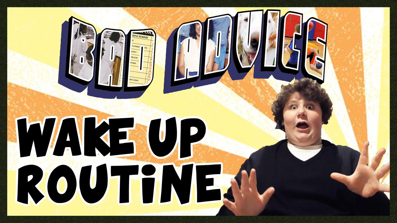 Bad Advice with Jeremy - Wake Up Routine