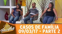 Não sei se dou na cara dela ou bato em você! - 09.03.17 - Parte 2